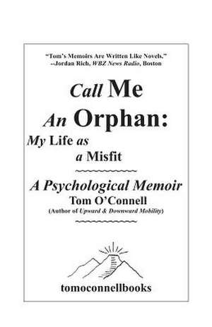 Call Me an Orphan: My Life as a Misfit de Tom O'Connell