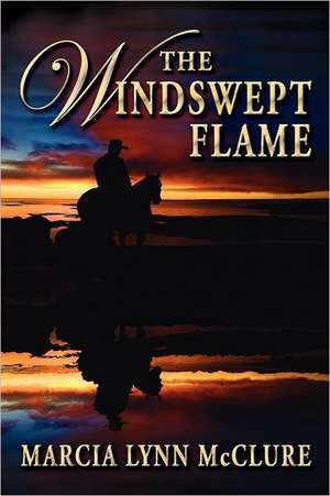 The Windswept Flame de Marcia Lynn McClure