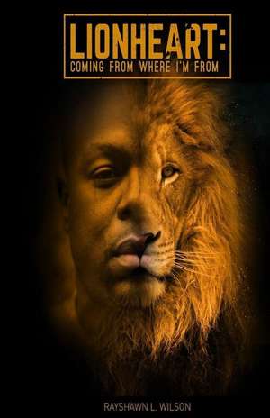 Lionheart de Rayshawn L. Wilson