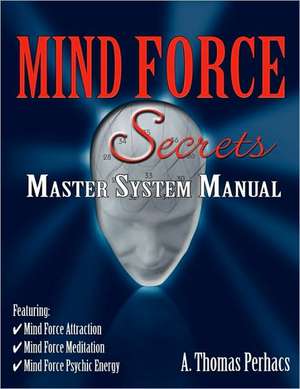 Mind Force Secrets Master System Manual de Al T. Perhacs