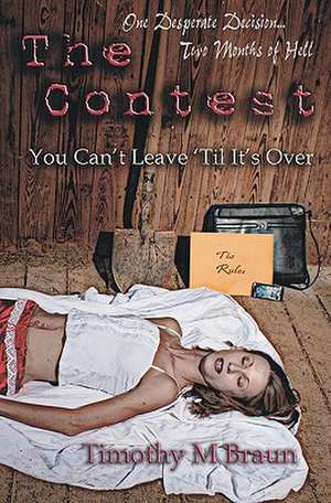 The Contest: You Can't Leave 'Till It's Over de Timothy M. Braun