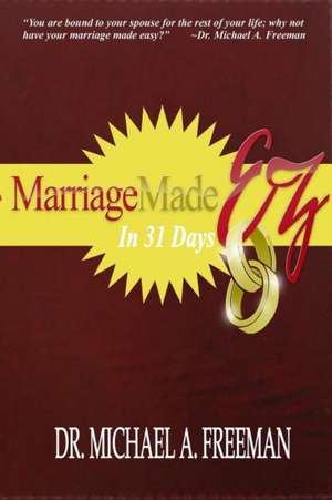 Marriage Made EZ in 31 Days de Michael A. Freeman