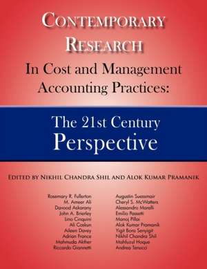 Contemporary Research in Cost and Management Accounting Practices: The 21st Century Perspective de Nikhil Chandra Shil