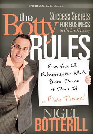 The Botty Rules: Success Secrets for Business in the 21st Century de Nigel Botterill