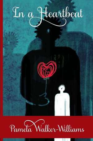 In a Heartbeat: A Collection of Poetry de Pamela Walker-Williams