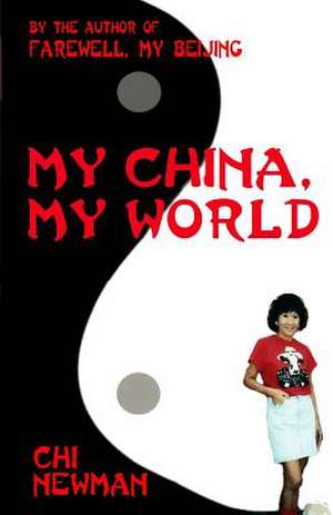 My China, My World de Chi Newman