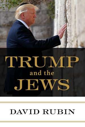 Trump and the Jews de David Rubin