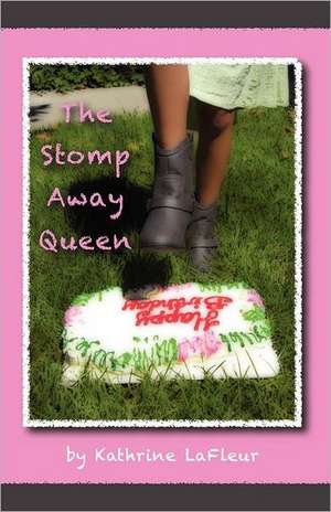 The Stomp Away Queen: The Making of a Real True Love Story de Kathrine LaFleur