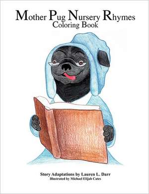 Mother Pug Nursery Rhymes Coloring Book de Lauren L. Darr