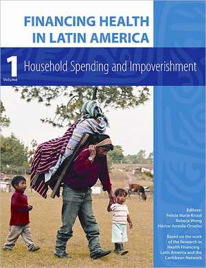 Financing Health in Latin America Volume 1 – Household Spending and Impoverishment de F M Knaul