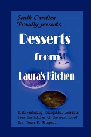 Desserts from Laura's Kitchen de Laura F. Shumpert