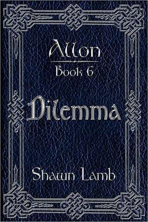 Allon Book 6 - Dilemma: Reversing Tiredness Through Hormonal Balance (Second Edition) de Shawn Lamb