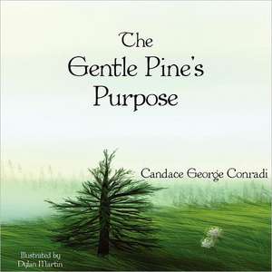 The Gentle Pine's Purpose de Candace George Conradi