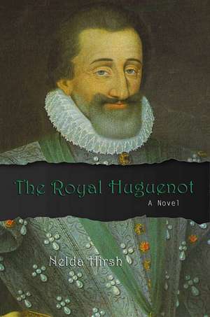 The Royal Huguenot de Nelda Hirsh