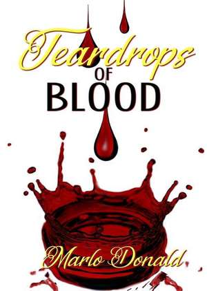 Teardrops of Blood de Marlo Donald