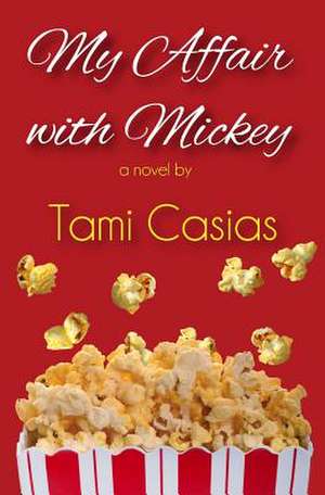 My Affair with Mickey: Third Edition de Tami Casias