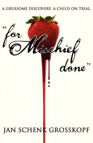 "For Mischief Done" de Jan Schenk Grosskopf