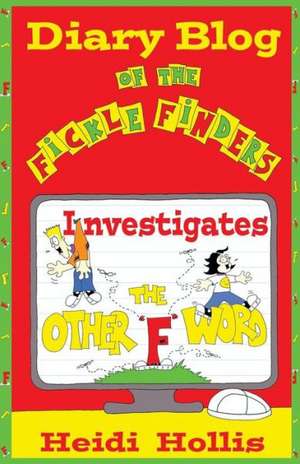 Diary Blog of the Fickle Finders: Investigates-The Other F Word de Heidi Hollis