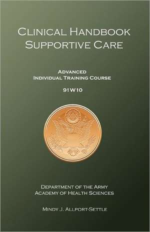 Clinical Handbook Supportive Care: Advanced Individual Training Course 91w10 de Mindy J. Allport-Settle