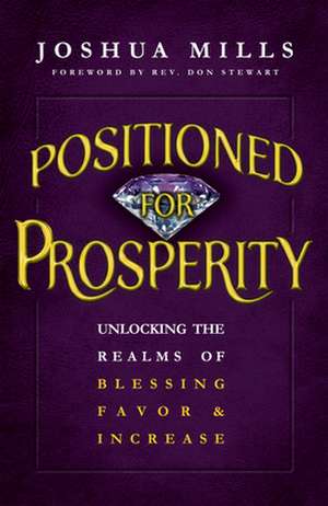 Positioned for Prosperity de Joshua Mills