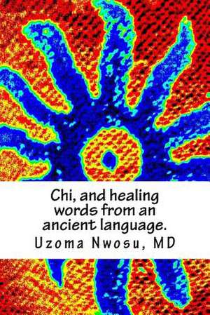 Chi, and Healing Words from an Ancient Language.