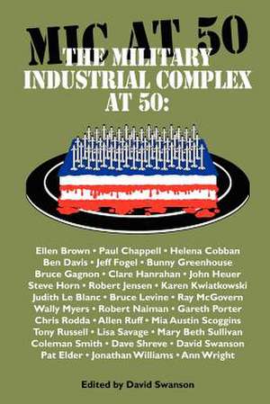 The Military Industrial Complex at 50 de David Christopher Naylor Swanson