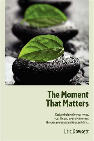 The Moment That Matters de Eric Dowsett