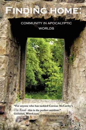 Finding Home: Community in Apocalyptic Worlds de Jennifer Brozek