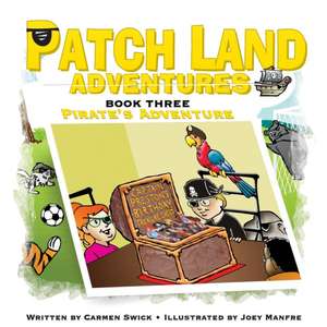 Patch Land Adventures (Book 3) Pirates Adventure: How to Manage and Lead in Engineering and Creative Enterprise de Carmen D. Swick