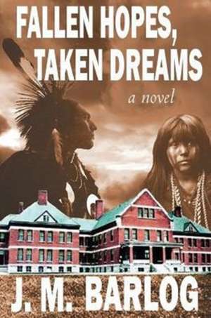 Fallen Hopes, Taken Dreams de J. M. Barlog