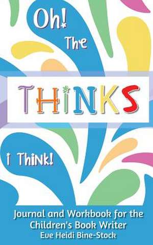 Oh! the Thinks I Think! de Eve Heidi Bine-Stock