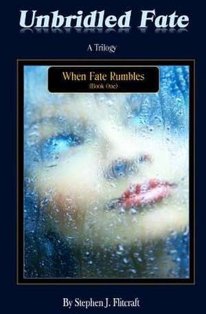 Unbridled Fate: When Fate Rumbles de Stephen J. Flitcraft