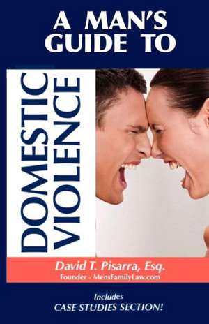 A Man's Guide to Domestic Violence: Under the Auspices } de David Thomas Pisarra