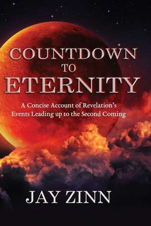 Countdown to Eternity de Dr Jay M. Zinn Ph. D.