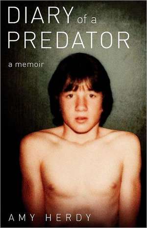 Diary of a Predator: A Memoir de Amy Herdy