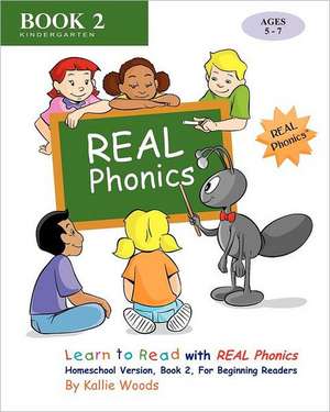 Learn to Read with Real Phonics, Book 2, Homeschool Version: For Beginning Readers de Kallie Woods