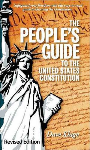 The People's Guide to the United States Constitution, Revised Edition de Dave Kluge