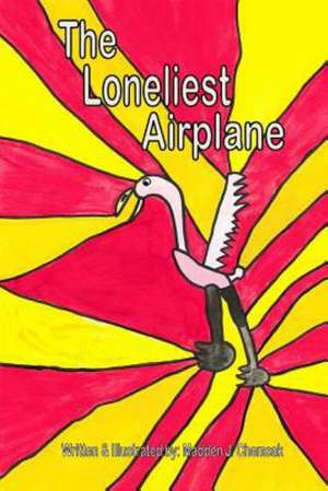 The Loneliest Airplane: A Dad Pushes Too Hard de Madden J. Chemsak