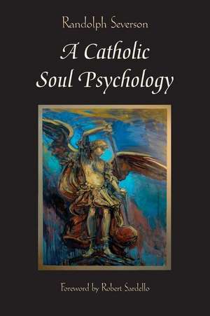 A Catholic Soul Psychology de Randolph Severson