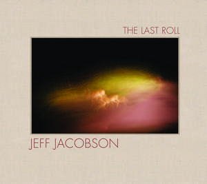 Jeff Jacobson: The Last Roll de Jeff Jacobson