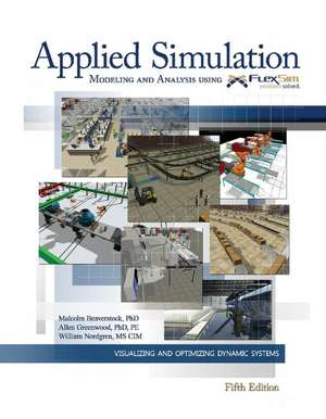 Applied Simulation: Modeling and Analysis Using Flexsim de Malcolm Beaverstock