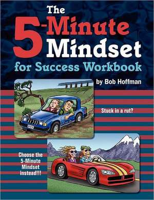 The 5-Minute Mindset for Success Workbook de Bob Hoffman