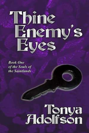 Thine Enemy's Eyes: Your Guide to Losing Fat & Getting Fit by Eating Gluten Free de Tonya Adolfson