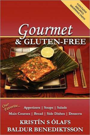 Gourmet & Gluten-Free: Inspiring Ideas to Help Use Your Food Storage, Manage Your Finances, and Prepare for Emergencies de Kristin S. Olafs