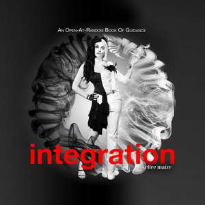 Integration: An Open-At-Random Book of Thought-Provoking Lyrics and Images de Kellee Maize