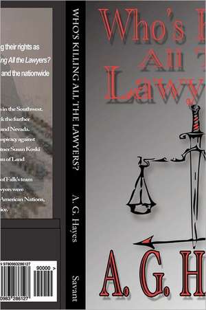 Who's Killing All the Lawyers?: Adventure and Romance in Times of Trouble de A. G. Hayes