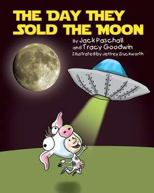 The Day They Sold the Moon de Jack Paschall