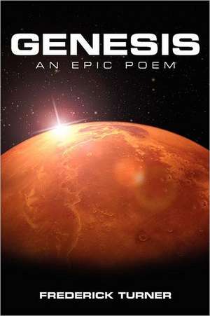 Genesis: An Epic Poem of the Terraforming of Mars de Frederick Turner