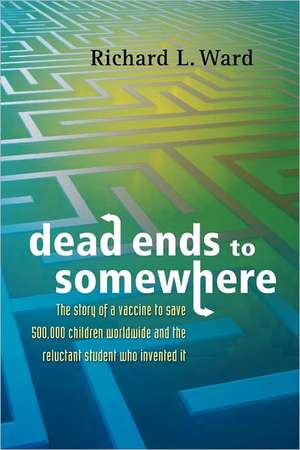 Dead Ends to Somewhere de Richard Ward