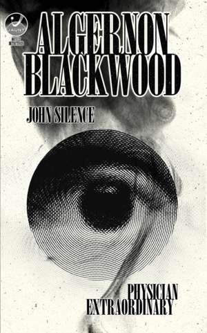 John Silence, Physician Extraordinary de Algernon Blackwood